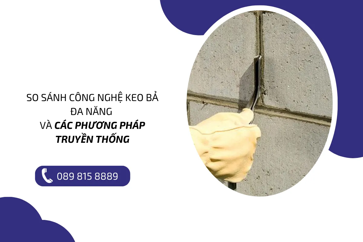 So sánh công nghệ keo bả đa năng với các phương pháp truyền thống.