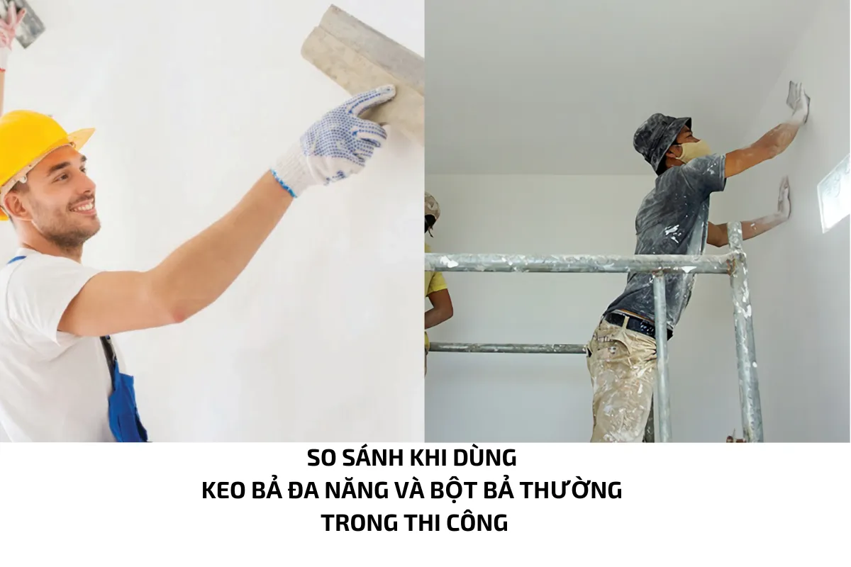 So sánh khi dùng keo bả đa năng và bột bả thường trong thi công