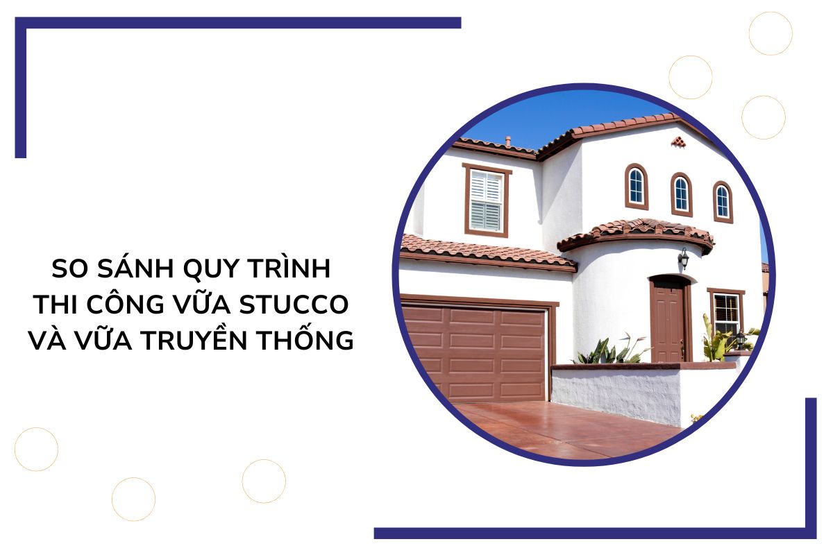 So sánh quy trình thi công vữa stucco và vữa truyền thống