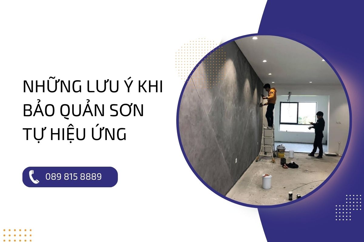 Đặc điểm cần quan tâm khi bảo quản sơn tự hiệu ứng