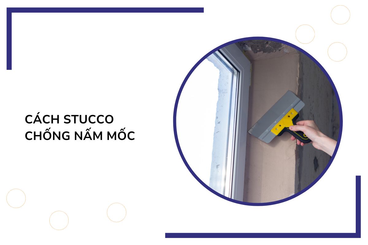 Cách Stucco chống nấm mốc