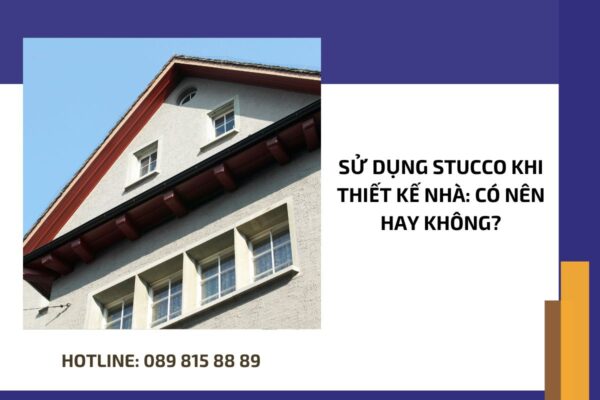 Sử dụng Stucco khi thiết kế nhà có nên hay không