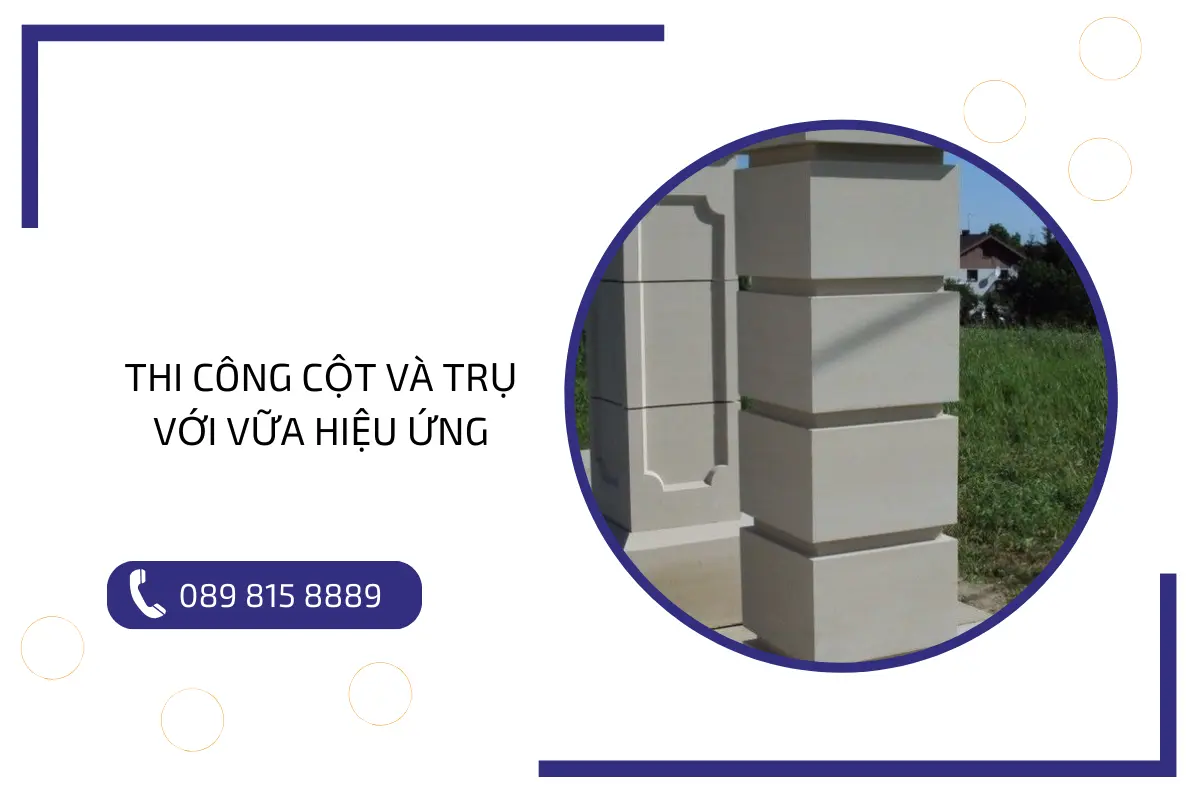 Ứng dụng thi công cột và trụ với vữa hiệu ứng.