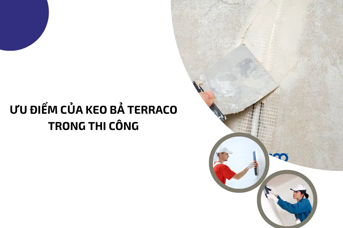 Ưu điểm của keo bả Terraco trong thi công.