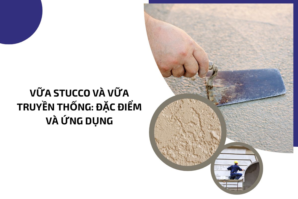 Vữa stucco và vữa truyền thống đặc điểm và ứng dụng