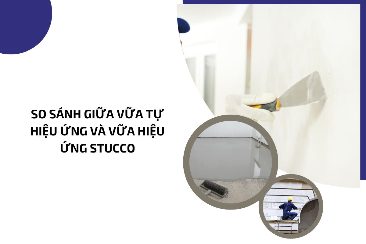 So sánh giữa vữa tự hiệu ứng và vữa hiệu ứng Stucco