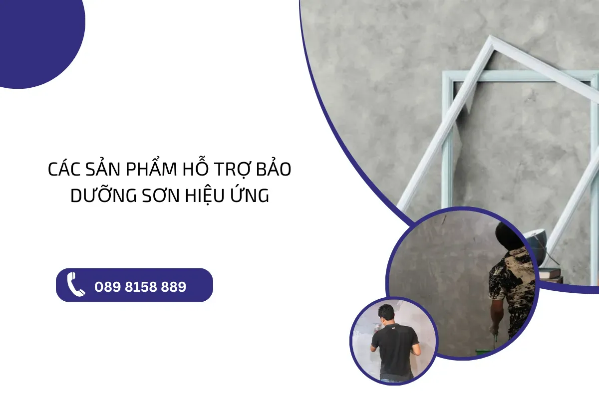 Kết hợp sử dụng các sản phẩm hỗ trợ bảo dưỡng sơn hiệu ứng.