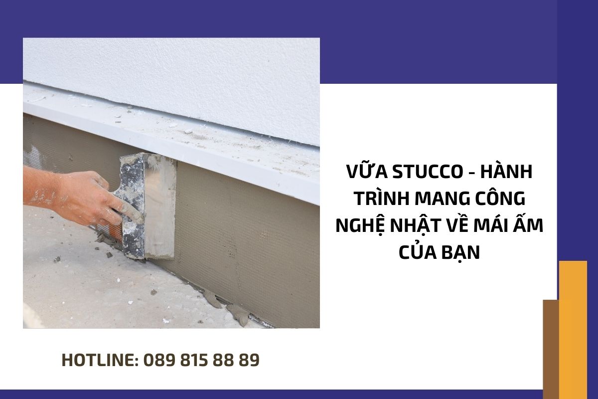 Vữa Stucco - Hành trình mang công nghệ Nhật về mái ấm của bạn