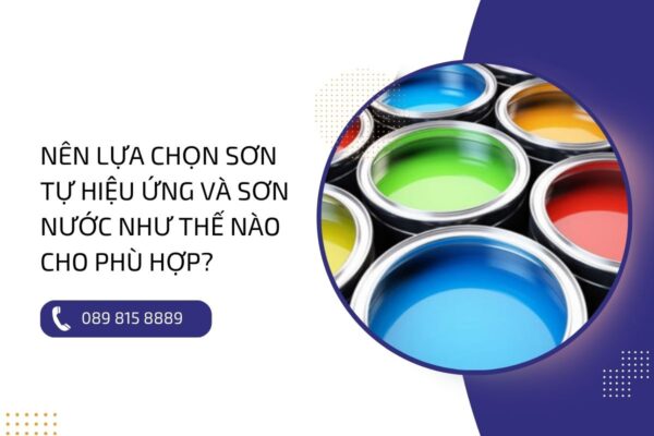 So sánh sơn tự hiệu ứng và sơn nước: Đâu là lựa chọn phù hợp?