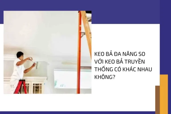 Keo bả đa năng so với keo bả truyền thống có khác nhau không?