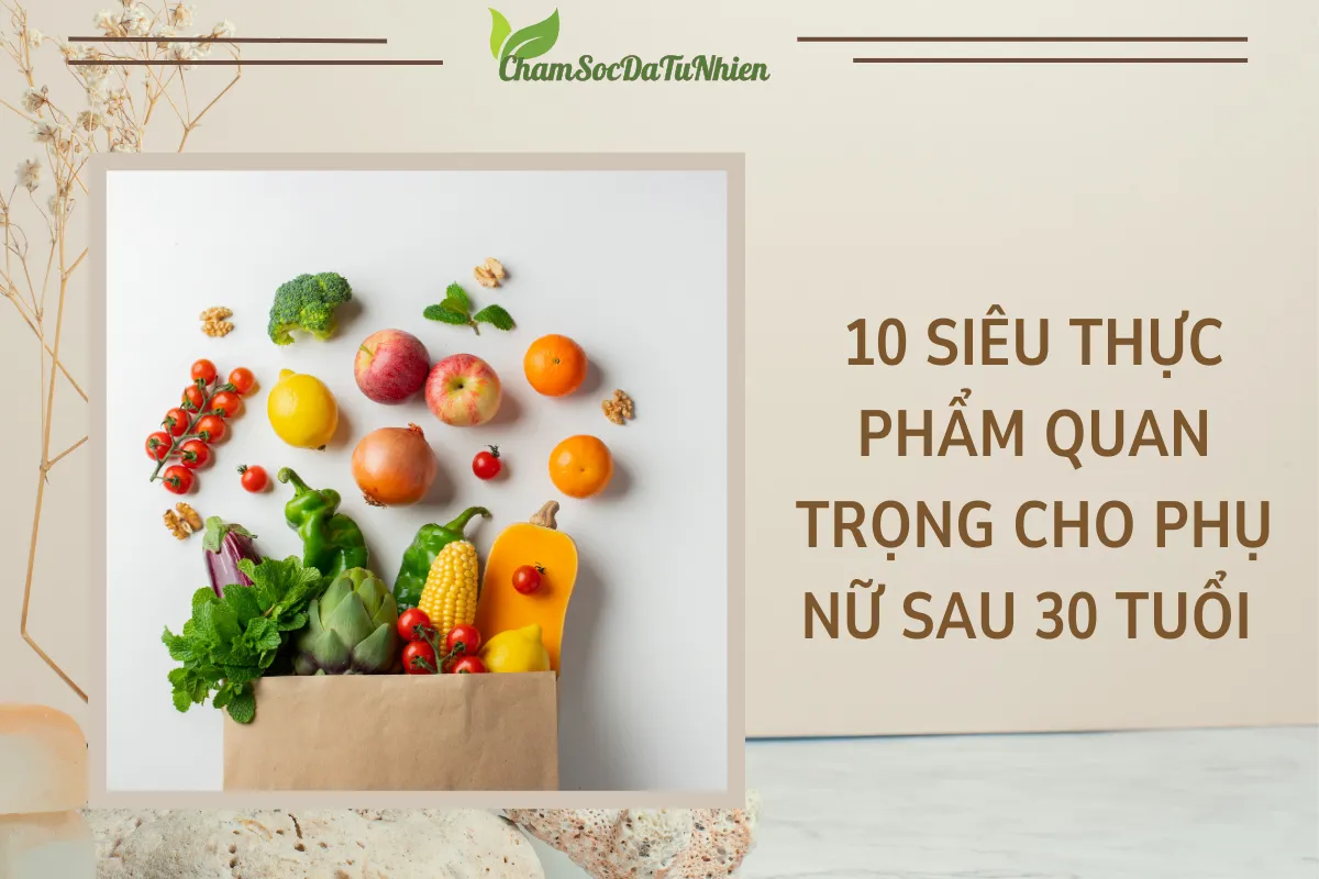 10 siêu thực phẩm quan trọng cho phụ nữ sau 30 tuổi
