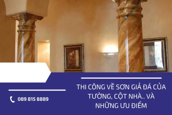 Thi công về sơn giả đá của tường, cột nhà.. và những ưu điểm