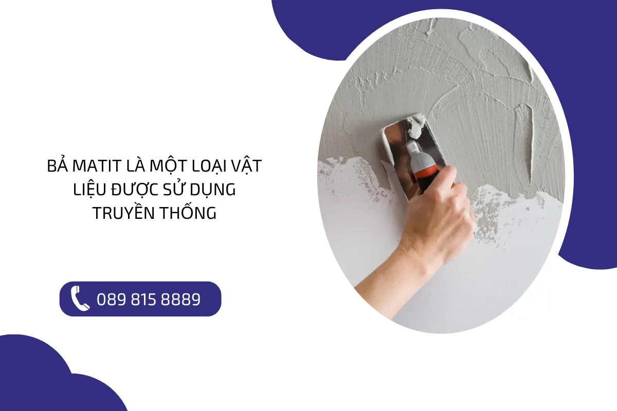 Bả matit là một loại vật liệu được sử dụng truyền thống.