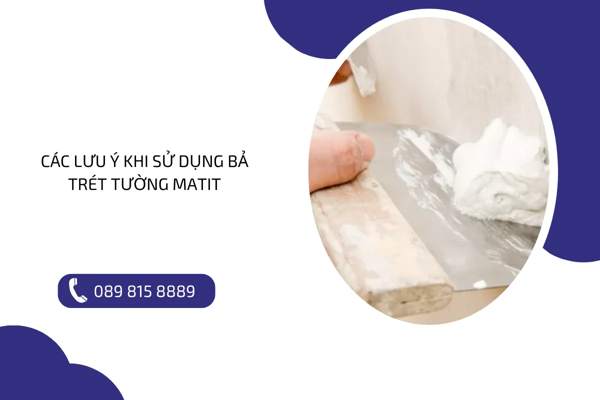 Các Lưu Ý Khi Sử Dụng Bả Trét Tường Matit.