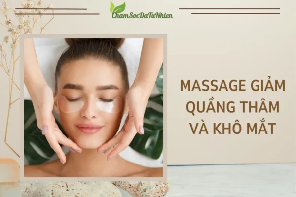 Cách massage giảm quầng thâm và khô mắt