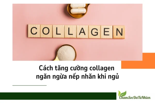 Cách tăng cường collagen ngăn ngừa nếp nhăn khi ngủ (4)