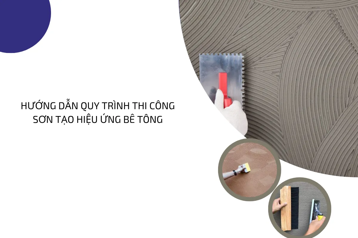 Hướng dẫn quy trình thi công sơn tạo hiệu ứng bê tông.