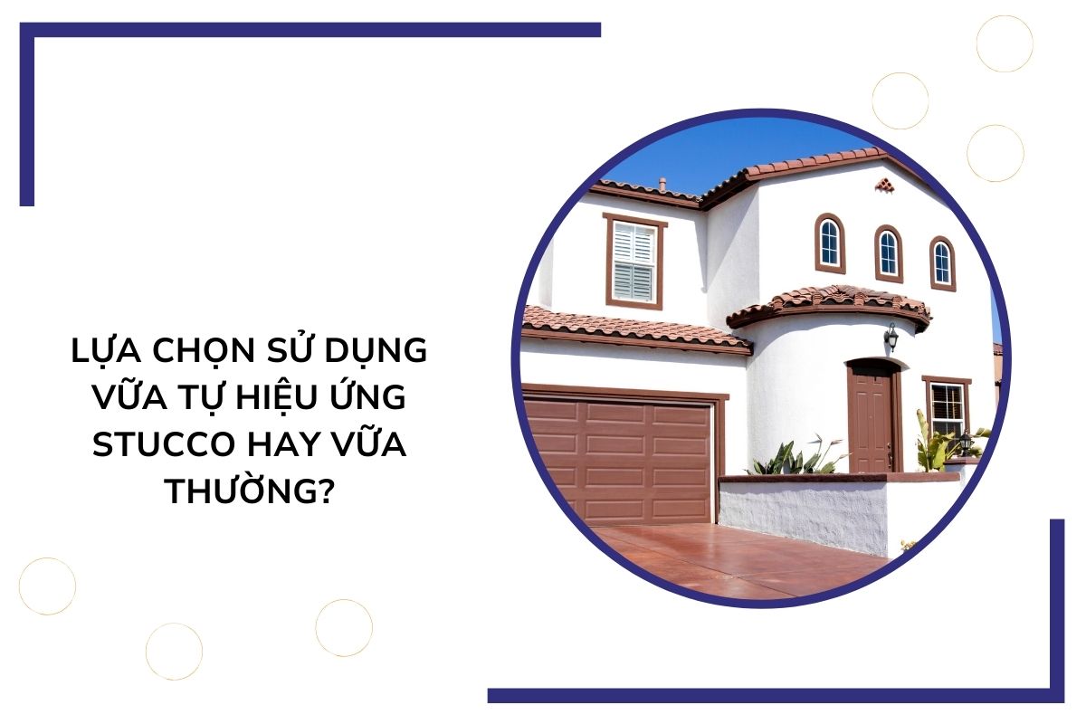 Lựa chọn sử dụng vữa tự hiệu ứng Stucco hay vữa thường