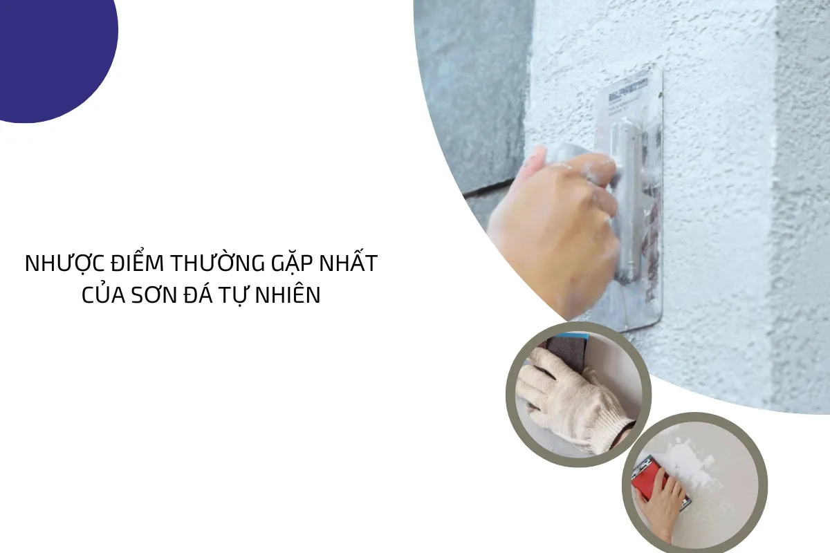 Nhược điểm thường gặp nhất của sơn đá tự nhiên