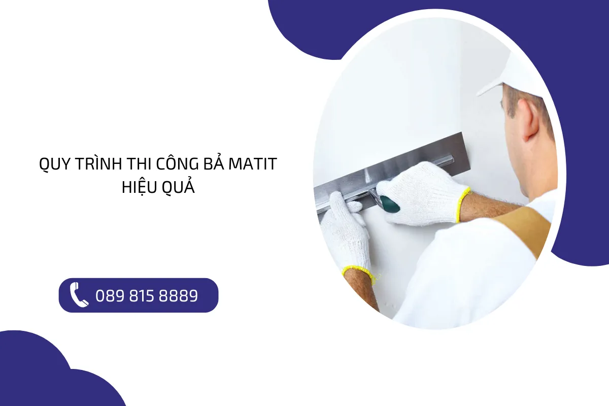 Quy Trình Thi Công Bả Matit Hiệu Quả.