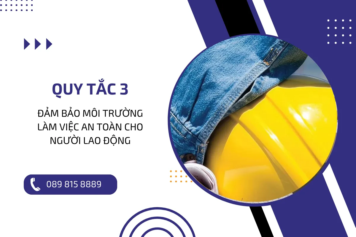 Quy tắc 3 Đảm bảo môi trường làm việc an toàn cho người lao động.