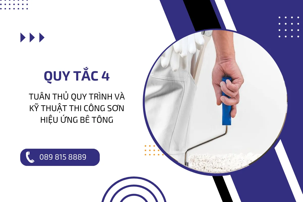 Quy tắc 4 Tuân thủ quy trình và kỹ thuật thi công sơn hiệu ứng bê tông.