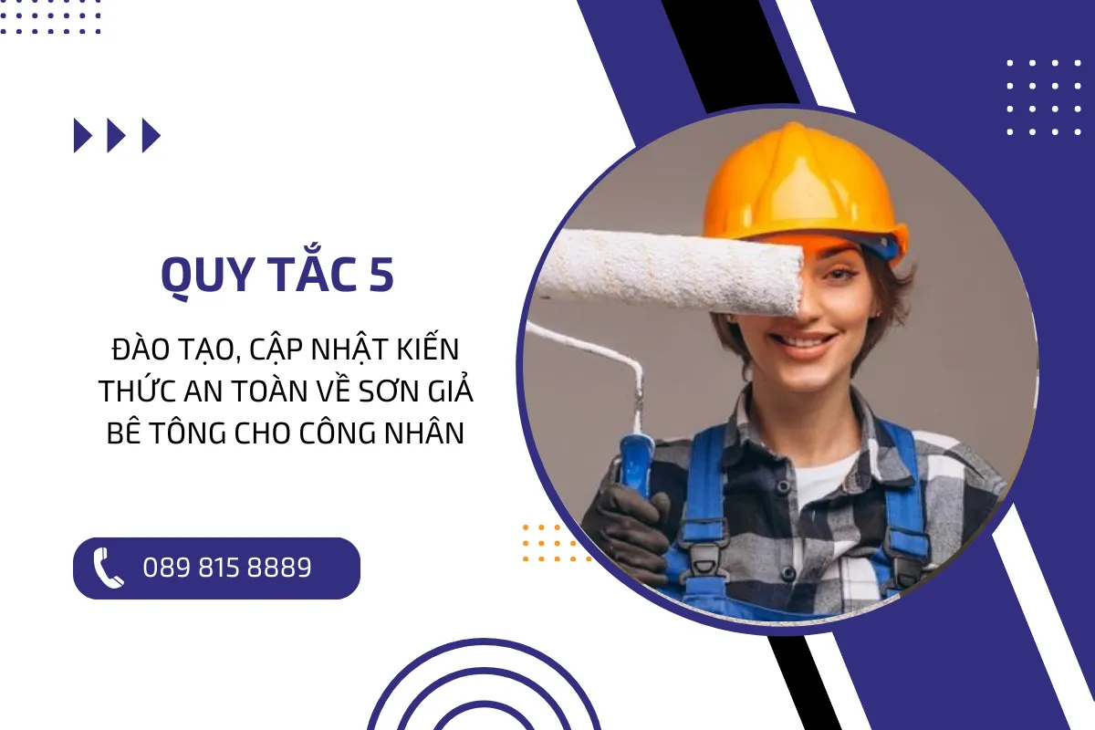 Quy tắc 5 Đào tạo, cập nhật kiến thức an toàn về sơn giả bê tông cho công nhân