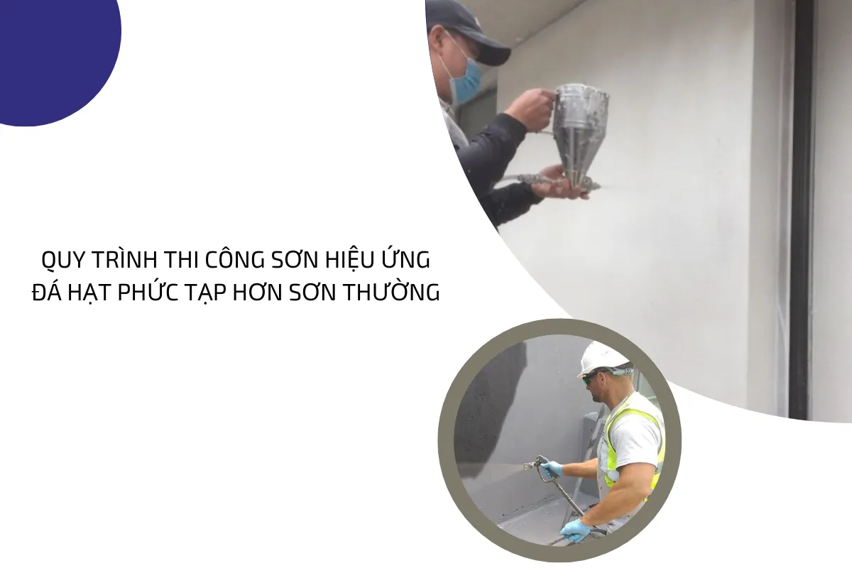 Quy trình thi công sơn hiệu ứng đá hạt phức tạp hơn sơn thường.