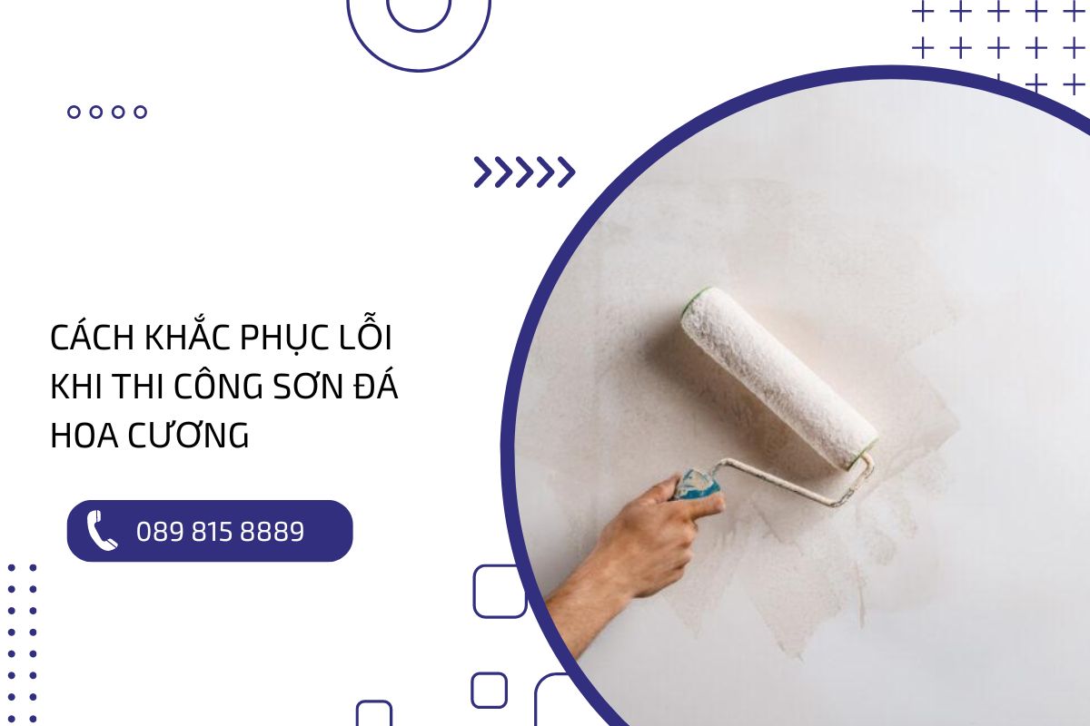 Hướng dẫn khắc phục lỗi khi thi công sơn đá hoa cương chi tiết