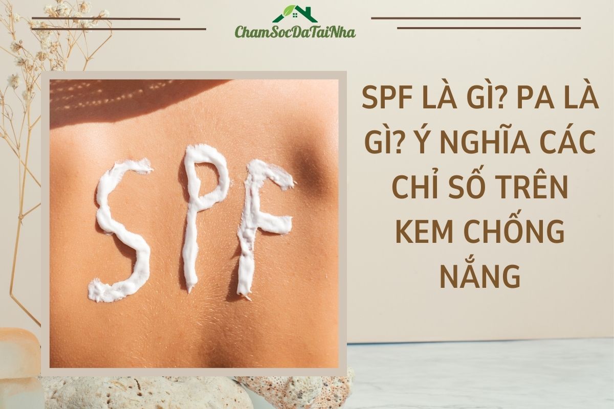 SPF là gì PA là gì Ý nghĩa các chỉ số trên kem chống nắng