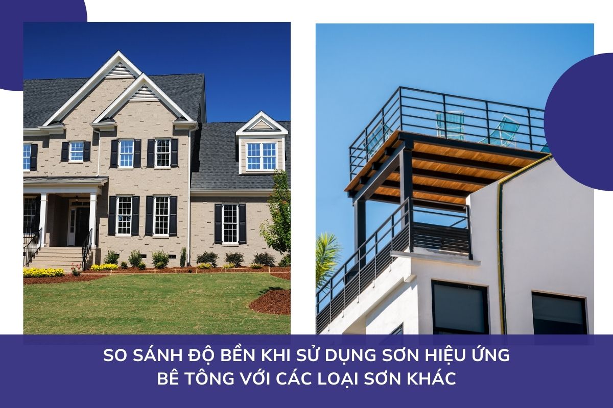 So sánh độ bền khi sử dụng sơn hiệu ứng bê tông với các loại sơn khác