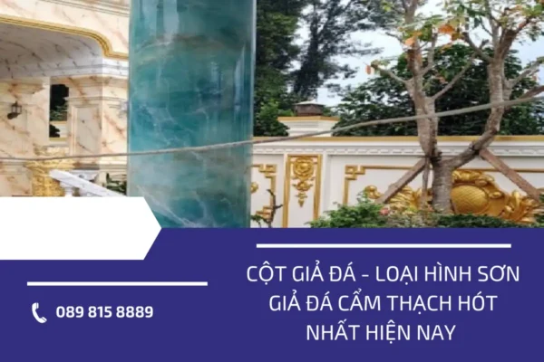 Cột giả đá - Loại hình sơn giả đá cẩm thạch hót nhất hiện nay