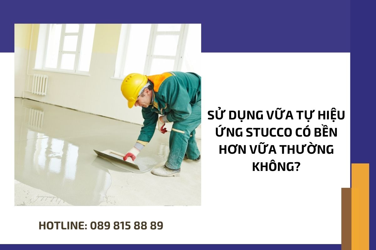 Sử dụng vữa tự hiệu ứng Stucco có bền hơn vữa thường không