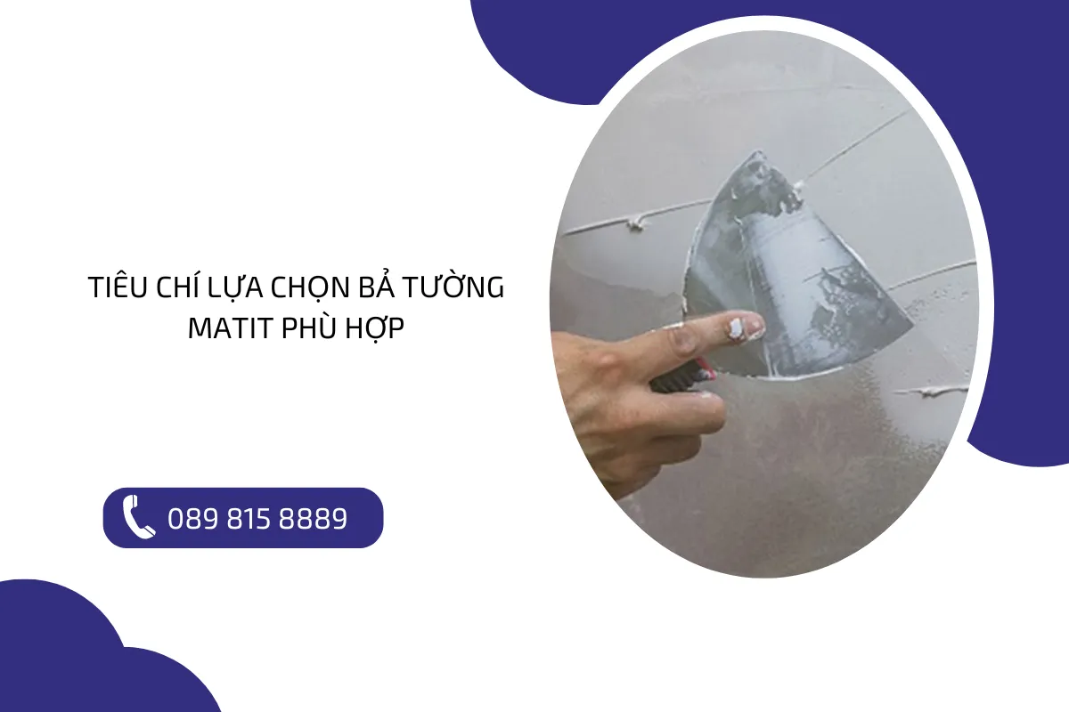 Tiêu Chí Lựa Chọn Bả Tường Matit Phù Hợp.