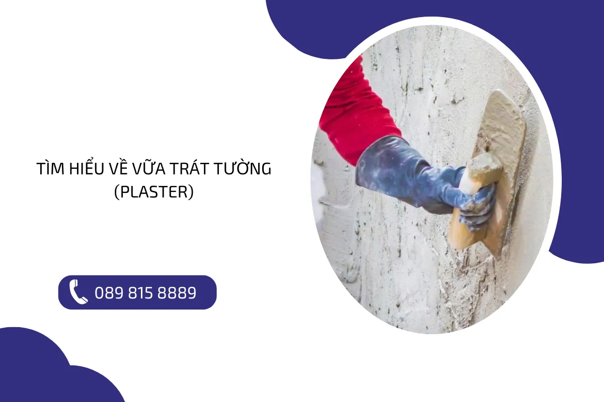 Tìm hiểu về vữa trát tường (Plaster).