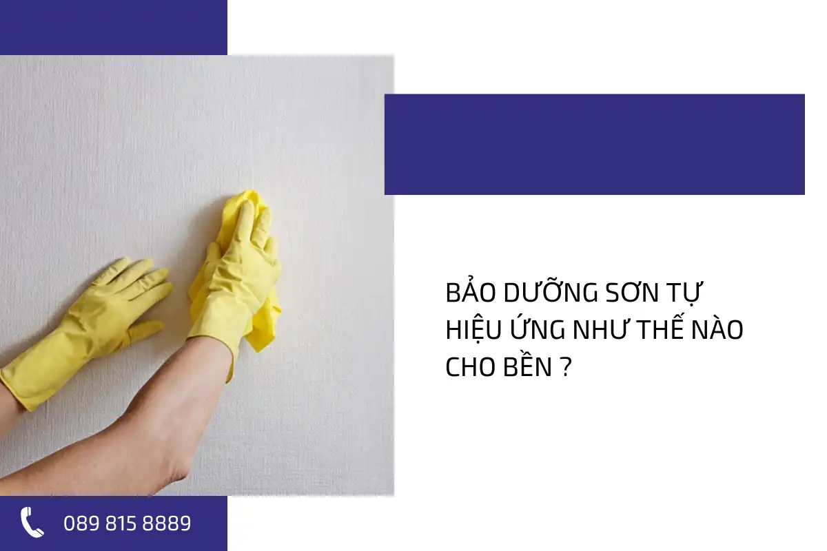 Bảo dưỡng sơn tự hiệu ứng như thế nào cho bền ?