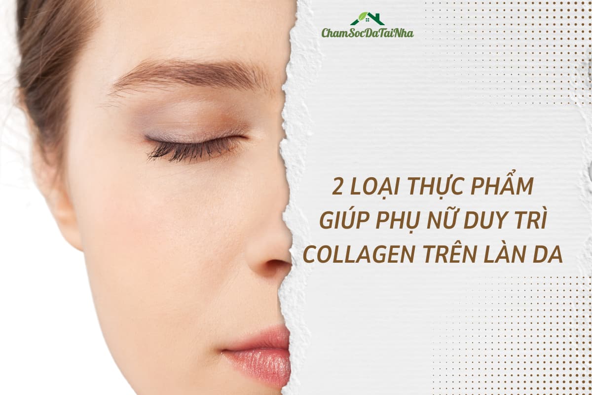 2 loại thực phẩm giúp phụ nữ duy trì collagen trên làn da