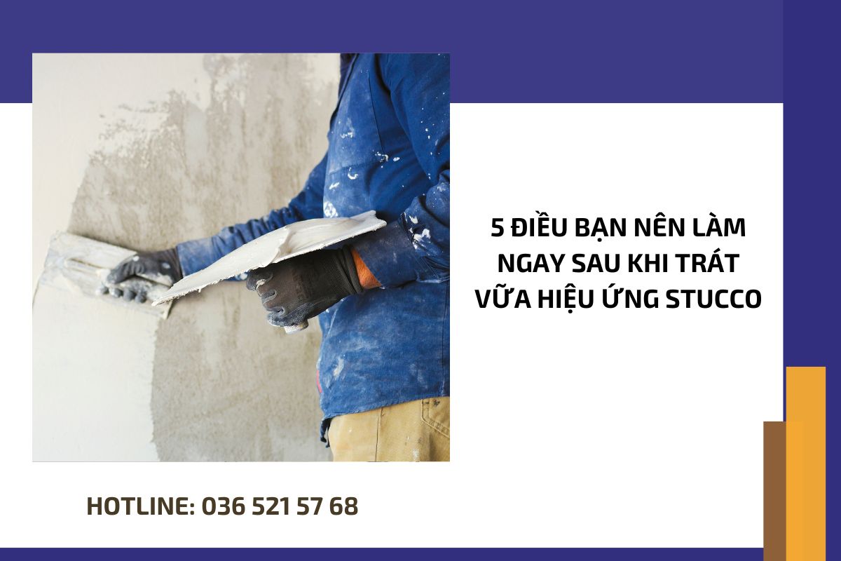 5 điều bạn nên làm ngay sau khi trát vữa hiệu ứng stucco