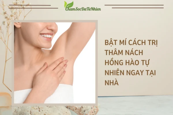 Bật mí cách trị thâm nách hồng hào tự nhiên ngay tại nhà