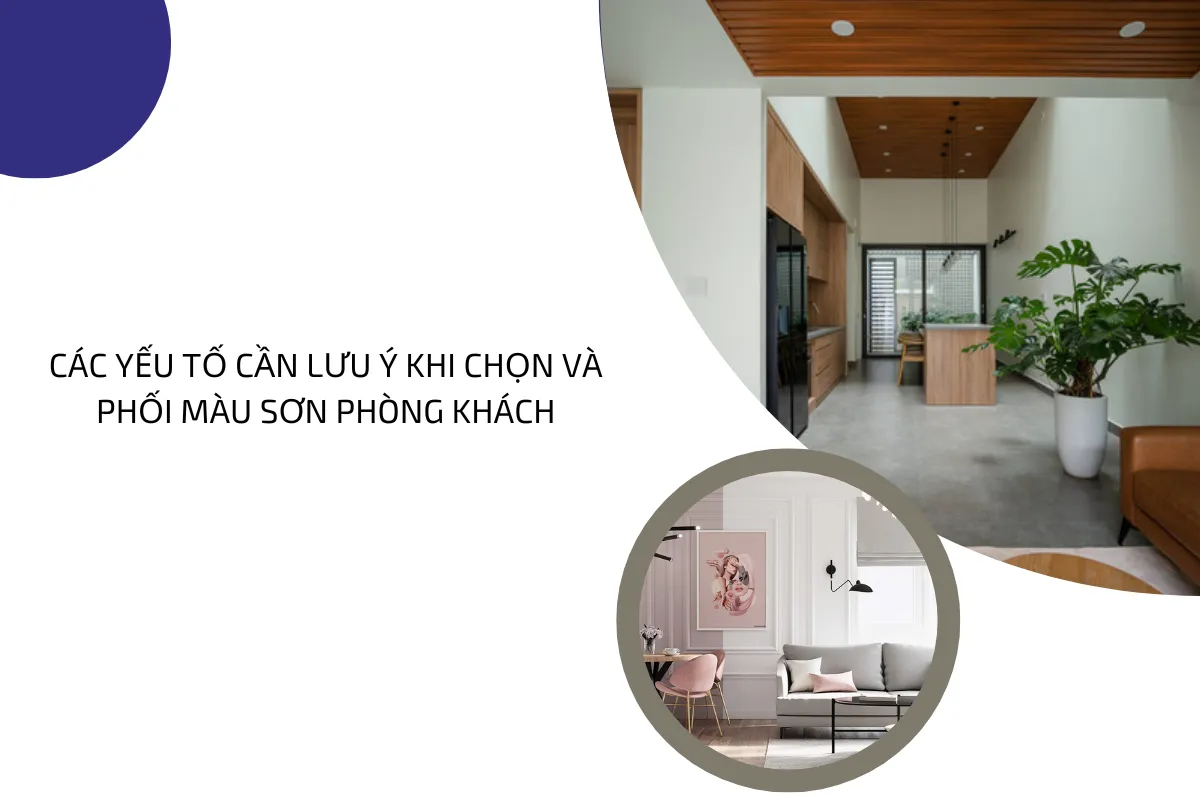 Các yếu tố cần lưu ý khi chọn và phối màu sơn phòng khách.