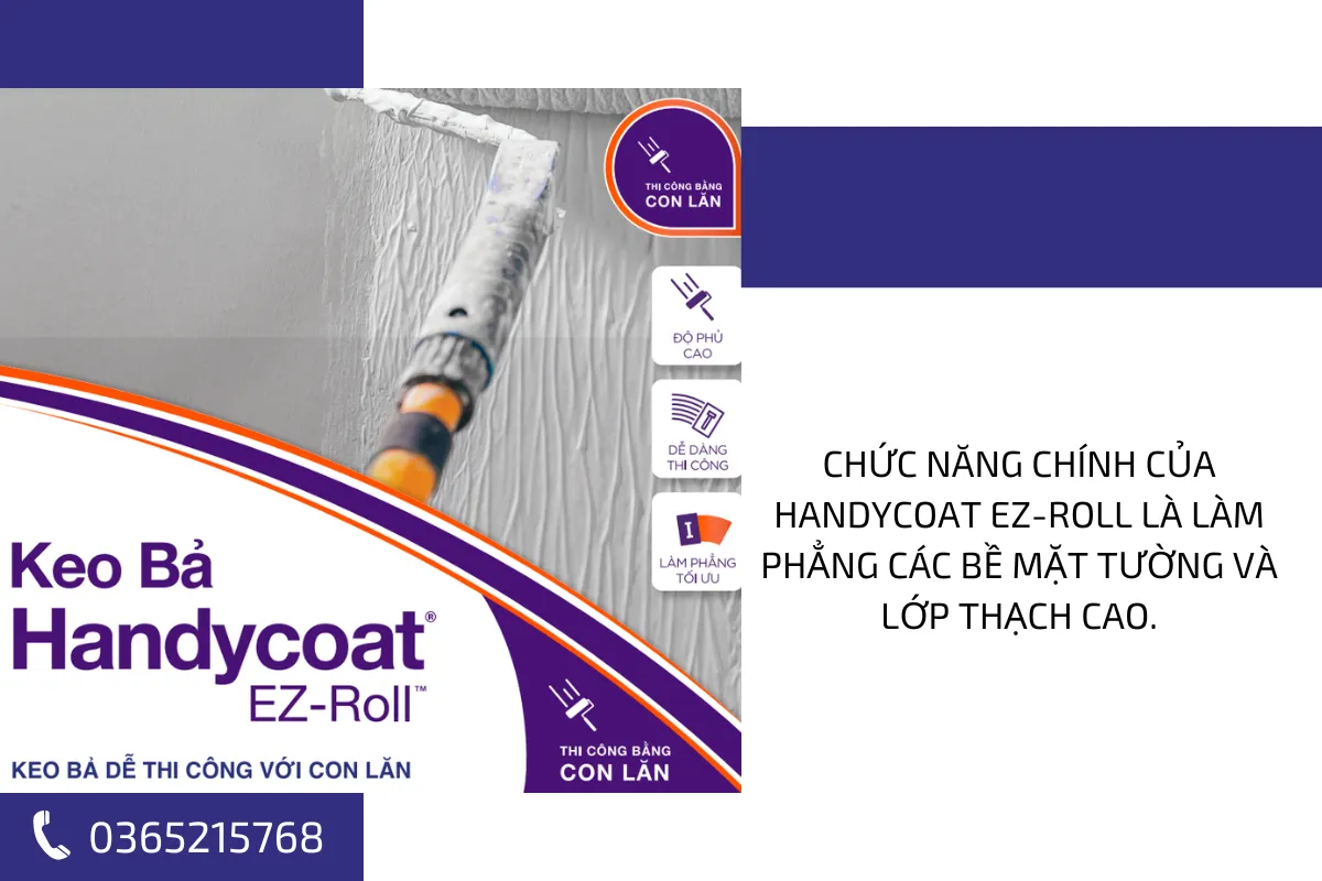 Chức năng chính của Handycoat EZ Roll là làm phẳng các bề mặt tường và lớp thạch cao.