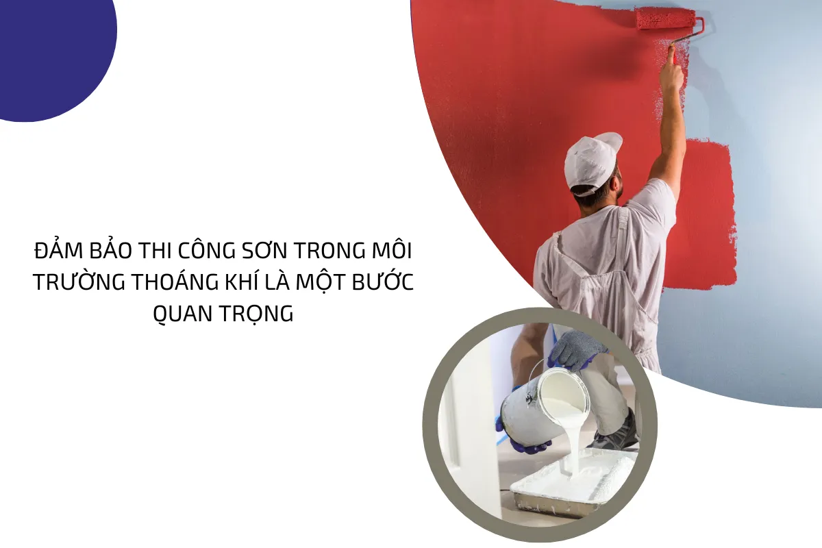 Đảm bảo thi công sơn trong môi trường thoáng khí là một bước quan trọng.