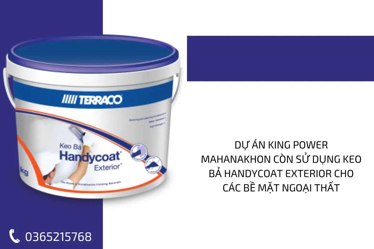 Dự án King Power Mahanakhon còn sử dụng keo bả Handycoat Exterior cho các bề mặt ngoại thất. Dự án King Power Mahanakhon còn sử dụng keo bả Handycoat Exterior cho các bề mặt ngoại thất.