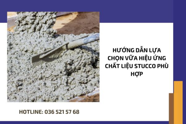 Hướng dẫn lựa chọn vữa hiệu ứng chất liệu stucco phù hợp