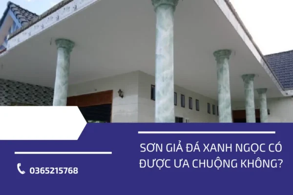 Sơn giả đá xanh ngọc có được ưa chuộng không?