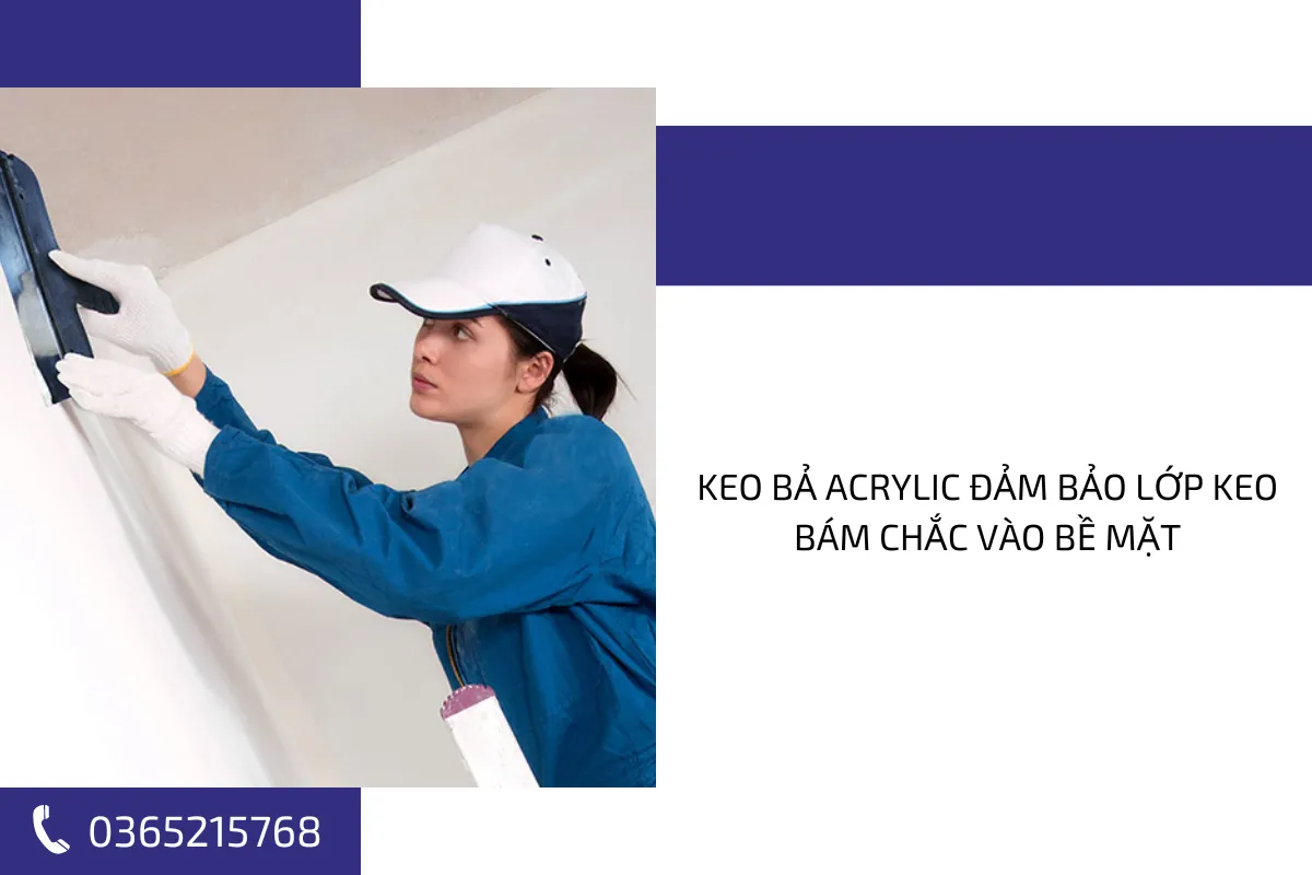 Keo bả Acrylic đảm bảo lớp keo bám chắc vào bề mặt.