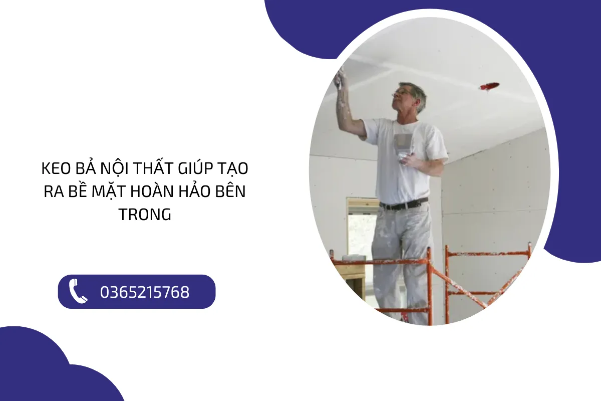 Keo bả nội thất giúp tạo ra bề mặt hoàn hảo bên trong