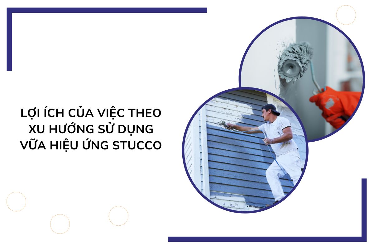 Lợi ích của việc theo xu hướng sử dụng vữa hiệu ứng Stucco