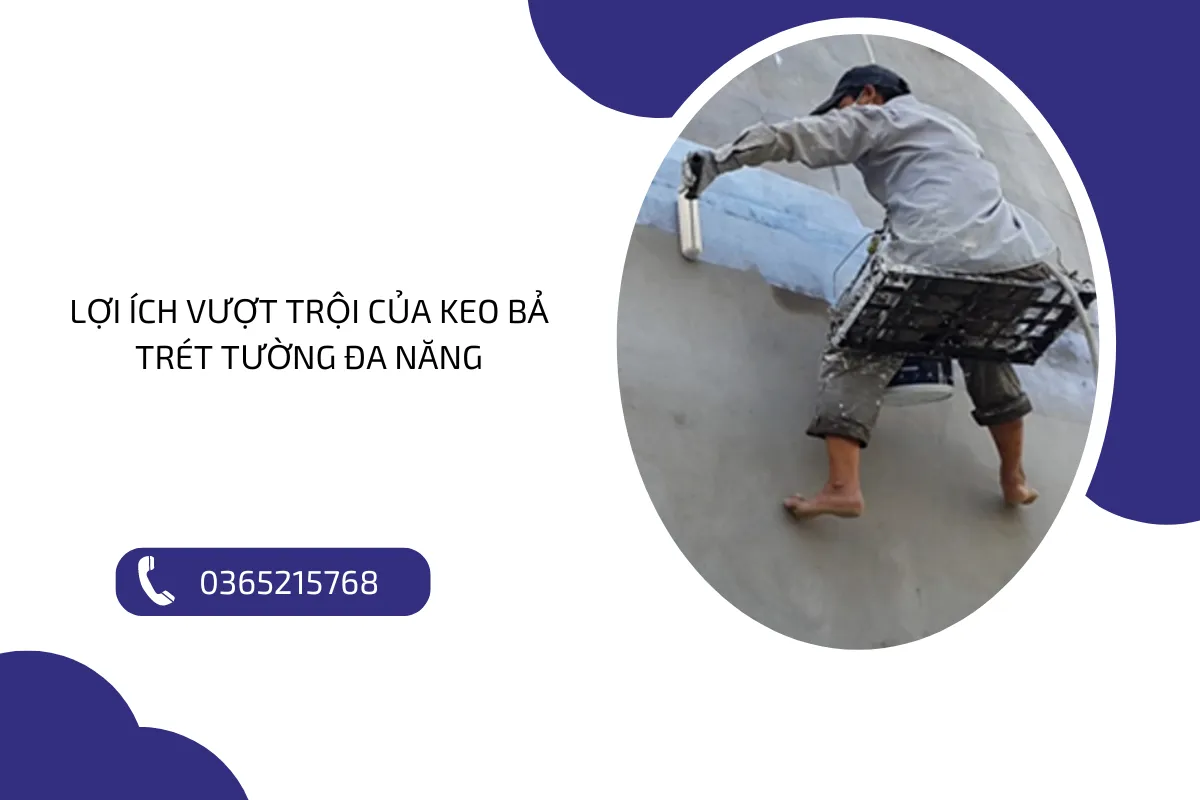 Lợi ích vượt trội của keo bả trét tường đa năng