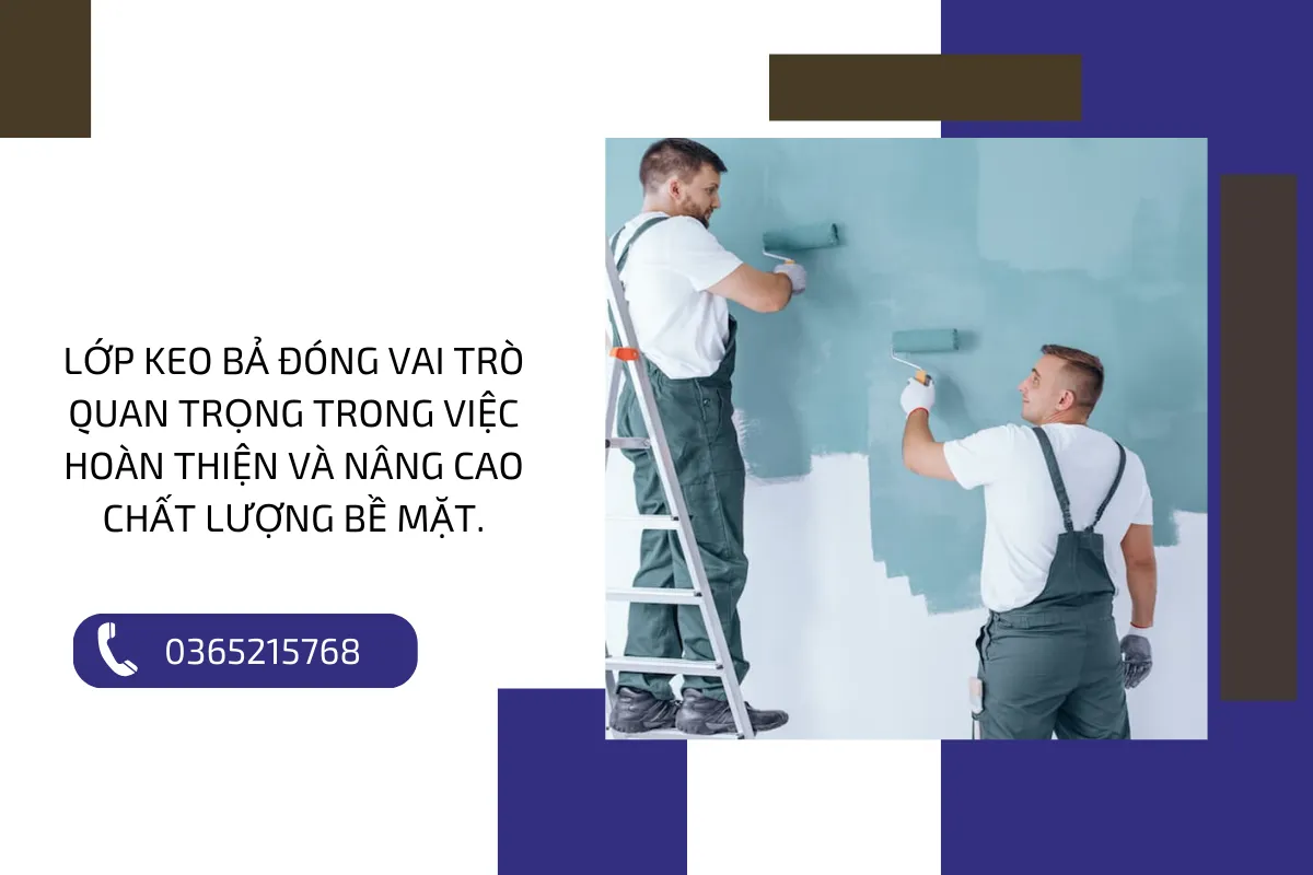 Lớp keo bả đóng vai trò quan trọng trong việc hoàn thiện và nâng cao chất lượng bề mặt.